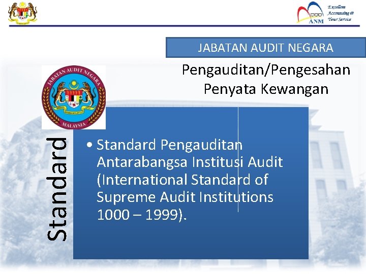 JABATAN AUDIT NEGARA Standard Pengauditan/Pengesahan Penyata Kewangan • Standard Pengauditan Antarabangsa Institusi Audit (International JABATAN AUDIT NEGARA Standard Pengauditan/Pengesahan Penyata Kewangan • Standard Pengauditan Antarabangsa Institusi Audit (International