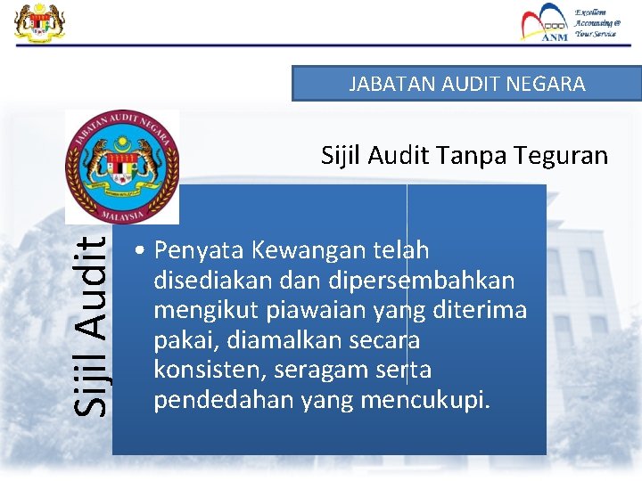 JABATAN AUDIT NEGARA Sijil Audit Tanpa Teguran • Penyata Kewangan telah disediakan dipersembahkan mengikut