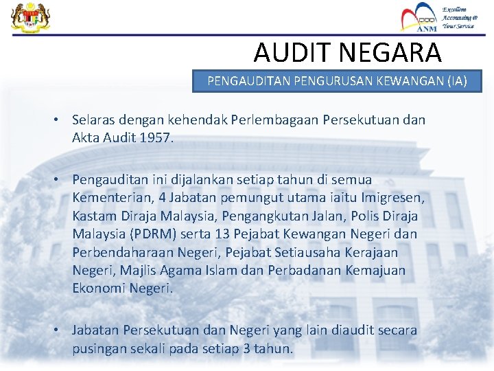 AUDIT NEGARA PENGAUDITAN PENGURUSAN KEWANGAN (IA) • Selaras dengan kehendak Perlembagaan Persekutuan dan Akta