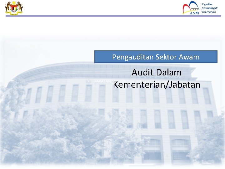 Pengauditan Sektor Awam Audit Dalam Kementerian/Jabatan Pengauditan Sektor Awam Audit Dalam Kementerian/Jabatan