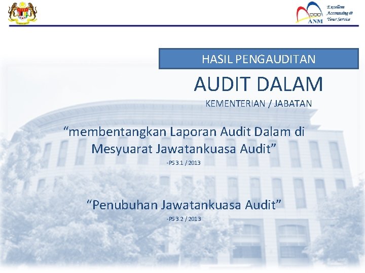 HASIL PENGAUDITAN AUDIT DALAM KEMENTERIAN / JABATAN “membentangkan Laporan Audit Dalam di Mesyuarat Jawatankuasa