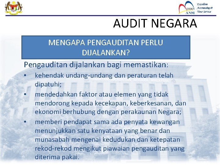 AUDIT NEGARA MENGAPA PENGAUDITAN PERLU DIJALANKAN? Pengauditan dijalankan bagi memastikan: • • • kehendak AUDIT NEGARA MENGAPA PENGAUDITAN PERLU DIJALANKAN? Pengauditan dijalankan bagi memastikan: • • • kehendak