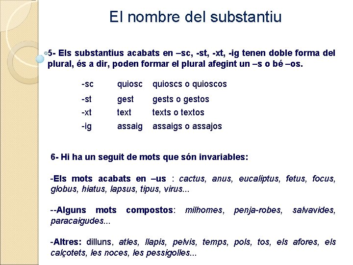 El nombre del substantiu 5 - Els substantius acabats en –sc, -st, -xt, -ig