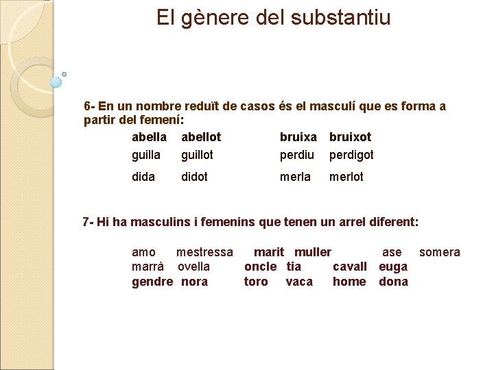 El gènere del substantiu 6 - En un nombre reduït de casos és el