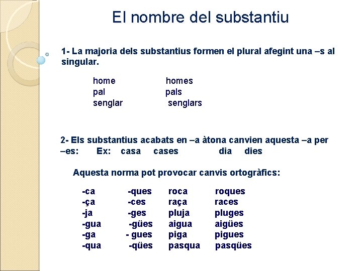 El nombre del substantiu 1 - La majoria dels substantius formen el plural afegint