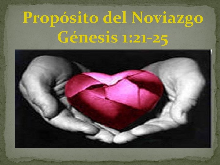 Propósito del Noviazgo Génesis 1: 21 -25 