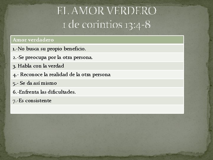 EL AMOR VERDERO 1 de corintios 13: 4 -8 Amor verdadero 1. -No busca