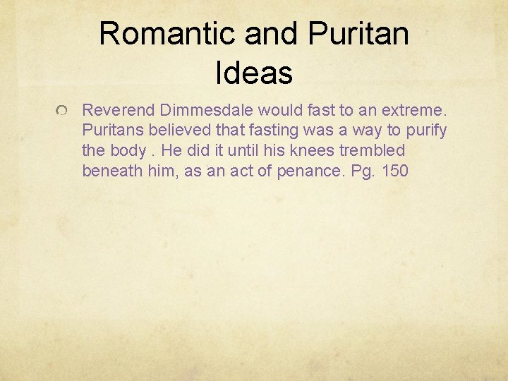 Romantic and Puritan Ideas Reverend Dimmesdale would fast to an extreme. Puritans believed that