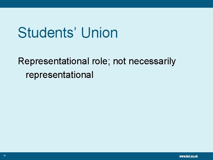 Students’ Union Representational role; not necessarily representational 16 