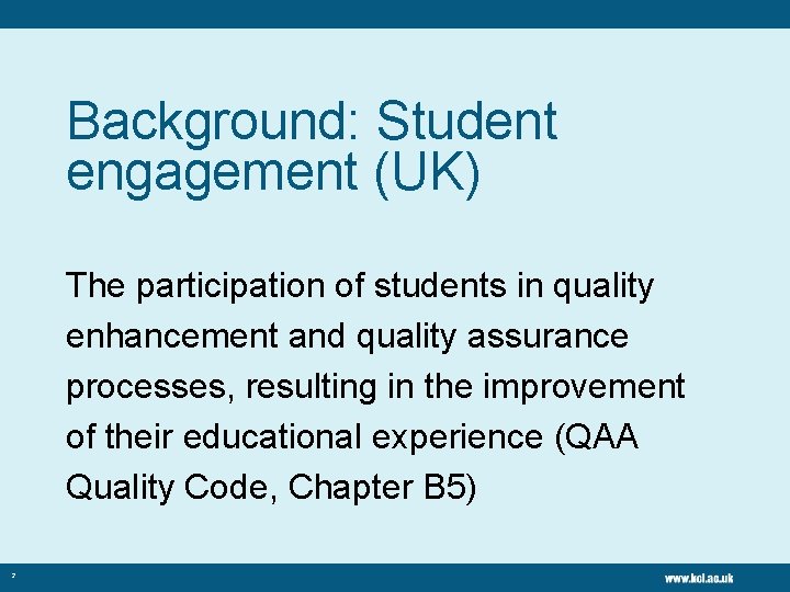 Background: Student engagement (UK) The participation of students in quality enhancement and quality assurance