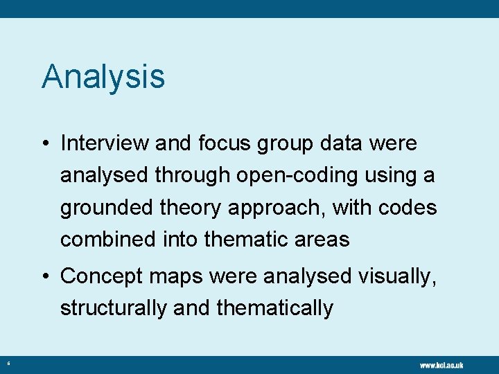 Analysis • Interview and focus group data were analysed through open-coding using a grounded