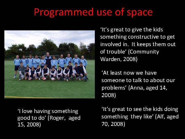 Programmed use of space ‘It’s great to give the kids something constructive to get