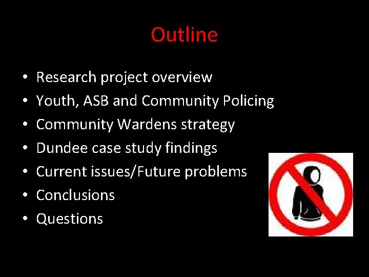 Outline • • Research project overview Youth, ASB and Community Policing Community Wardens strategy