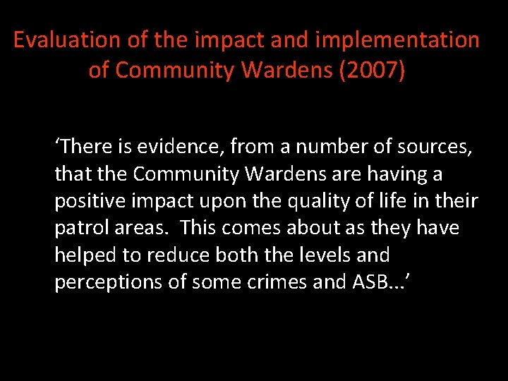 Evaluation of the impact and implementation of Community Wardens (2007) ‘There is evidence, from