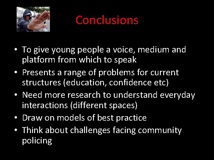 Conclusions • To give young people a voice, medium and platform from which to