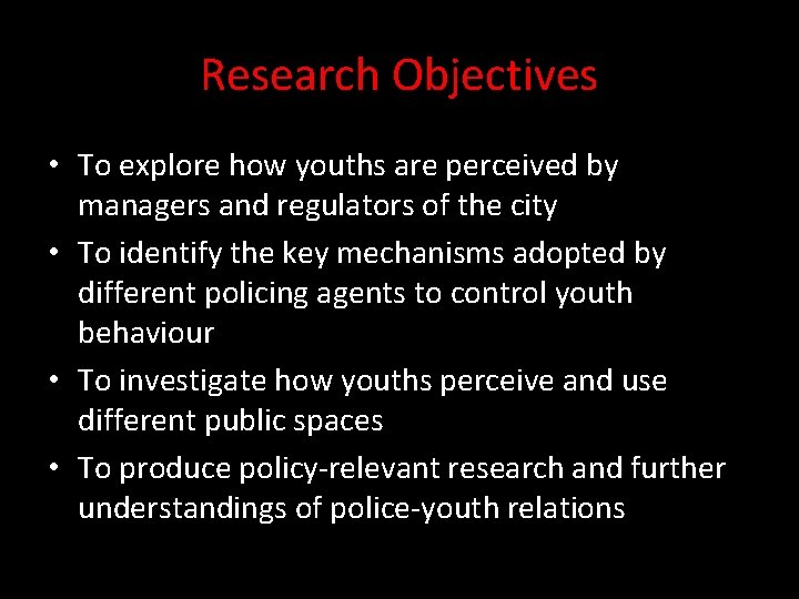 Research Objectives • To explore how youths are perceived by managers and regulators of