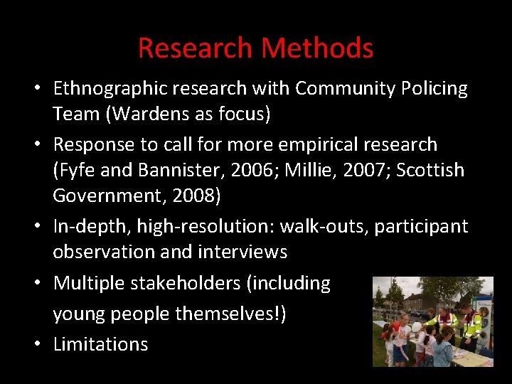 Research Methods • Ethnographic research with Community Policing Team (Wardens as focus) • Response