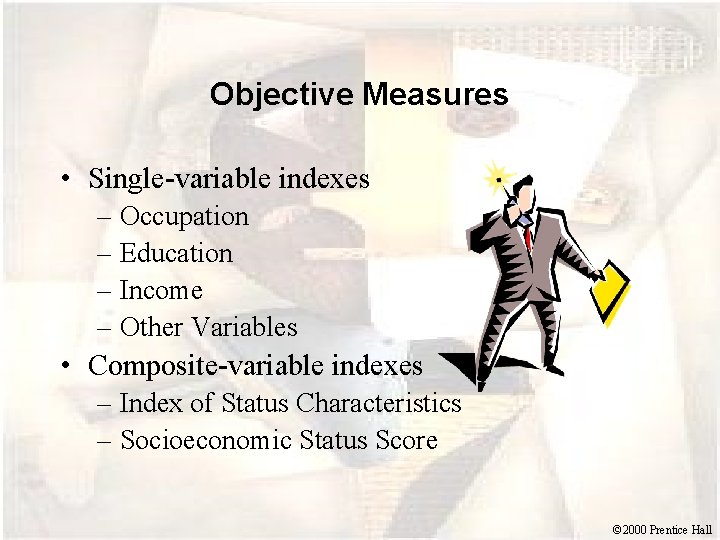 Objective Measures • Single-variable indexes – Occupation – Education – Income – Other Variables