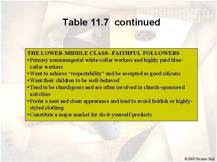 Table 11. 7 continued THE LOWER-MIDDLE CLASS--FAITHFUL FOLLOWERS • Primary nonmanagerial white-collar workers and