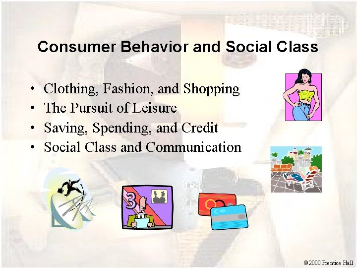 Consumer Behavior and Social Class • • Clothing, Fashion, and Shopping The Pursuit of