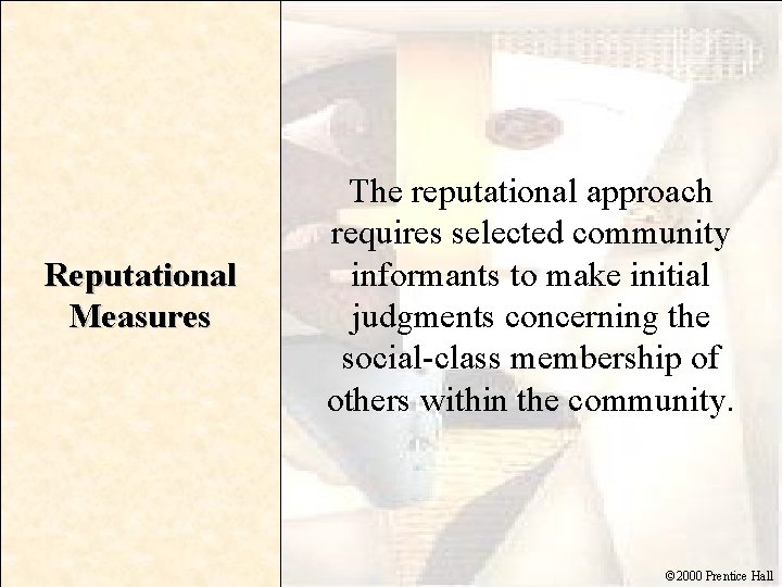 Reputational Measures The reputational approach requires selected community informants to make initial judgments concerning