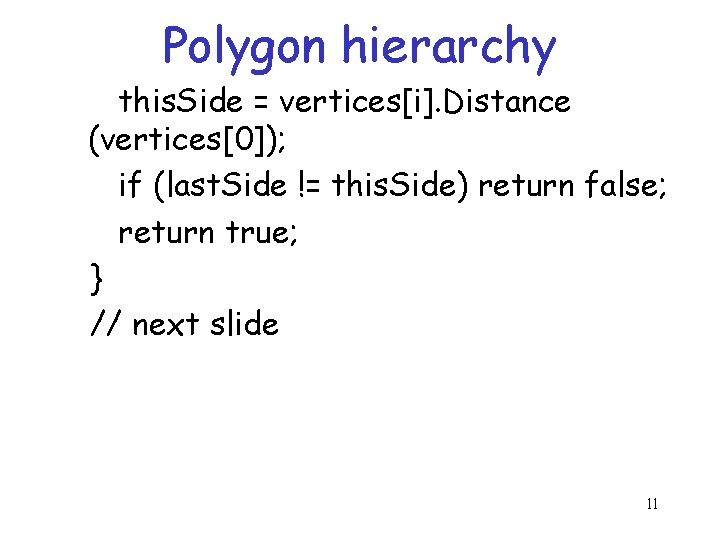 Polygon hierarchy this. Side = vertices[i]. Distance (vertices[0]); if (last. Side != this. Side)