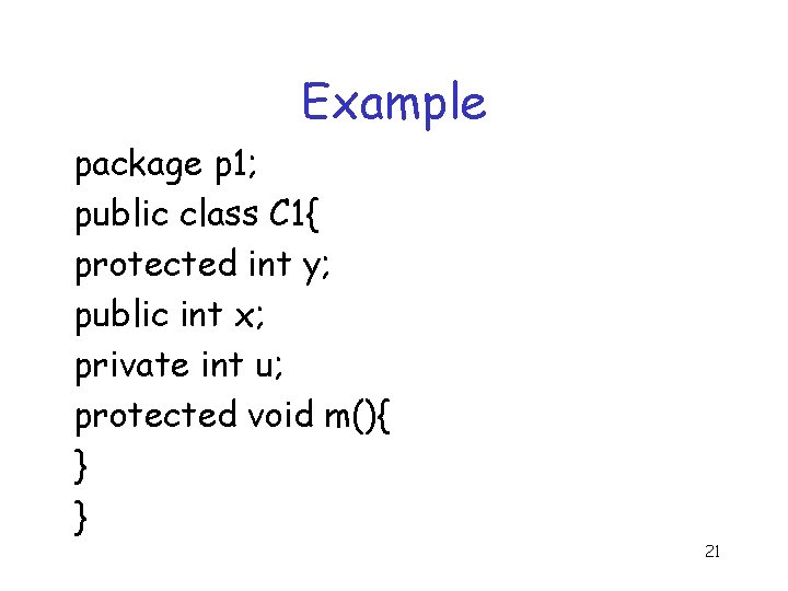 Example package p 1; public class C 1{ protected int y; public int x;