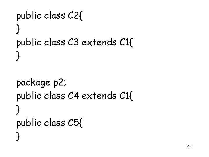 public class C 2{ } public class C 3 extends C 1{ } package