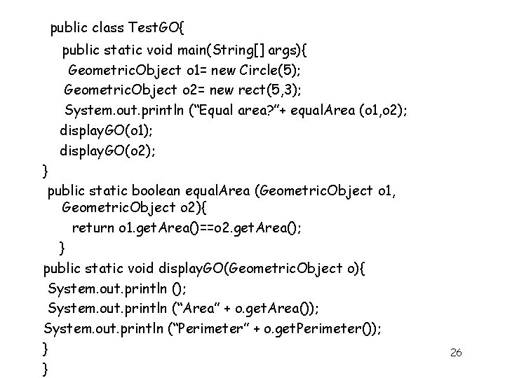 public class Test. GO{ public static void main(String[] args){ Geometric. Object o 1= new