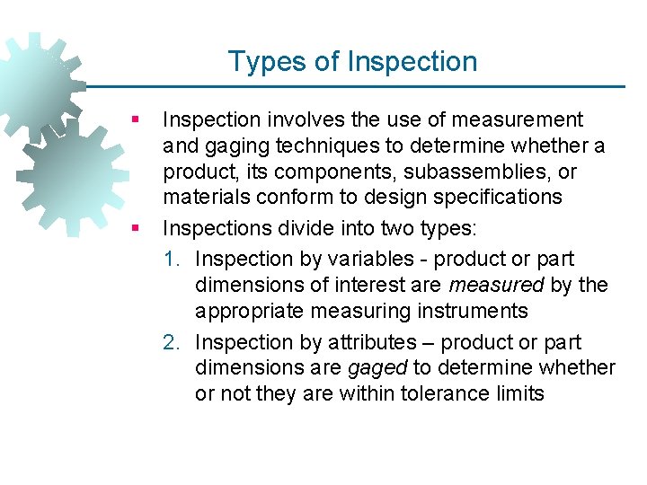 Types of Inspection § § Inspection involves the use of measurement and gaging techniques