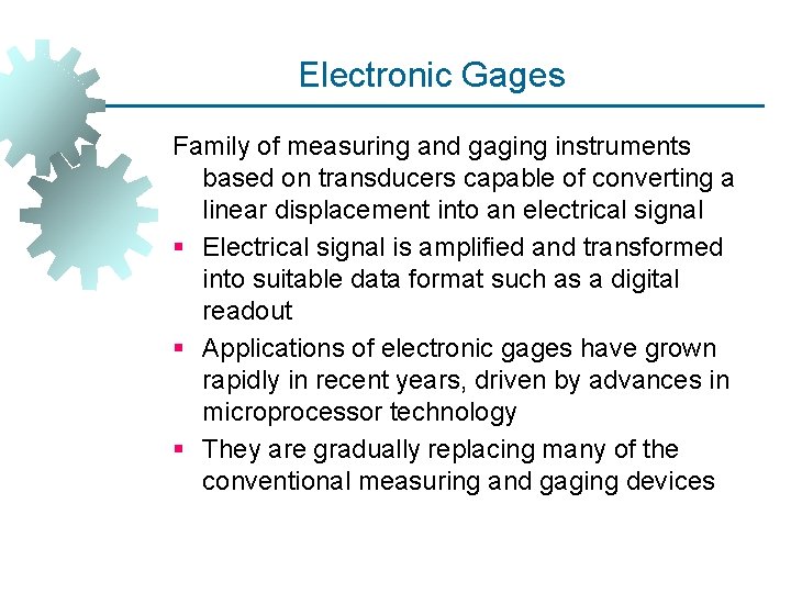 Electronic Gages Family of measuring and gaging instruments based on transducers capable of converting