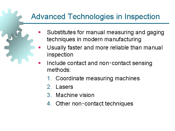 Advanced Technologies in Inspection § § § Substitutes for manual measuring and gaging techniques