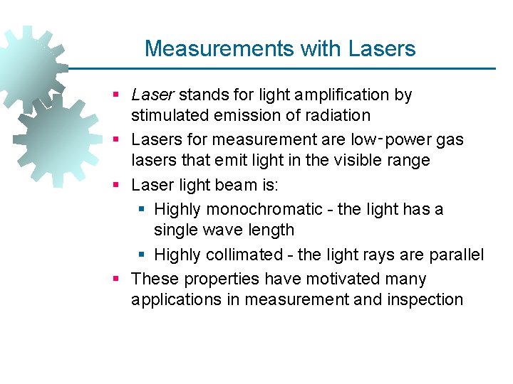 Measurements with Lasers § Laser stands for light amplification by stimulated emission of radiation