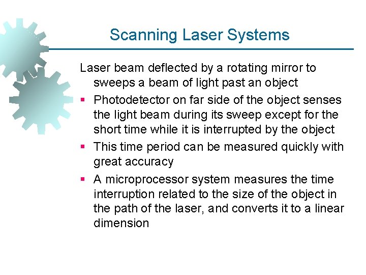 Scanning Laser Systems Laser beam deflected by a rotating mirror to sweeps a beam