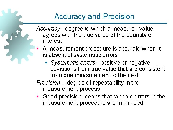 Accuracy and Precision Accuracy - degree to which a measured value agrees with the