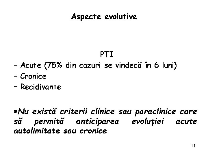 Aspecte evolutive PTI – Acute (75% din cazuri se vindecă în 6 luni) –