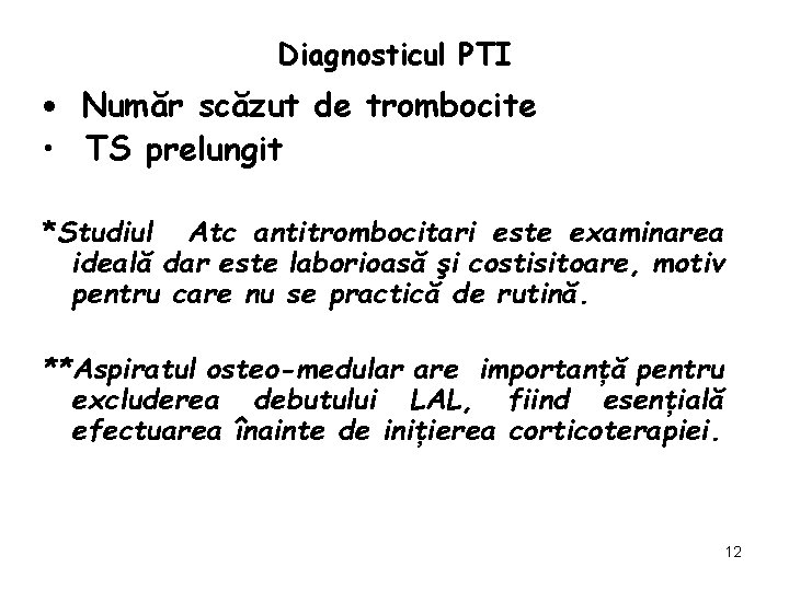 Diagnosticul PTI • Număr scăzut de trombocite • TS prelungit *Studiul Atc antitrombocitari este