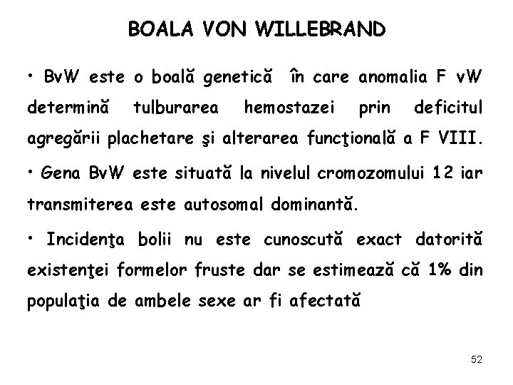 BOALA VON WILLEBRAND • Bv. W este o boală genetică determină tulburarea în care