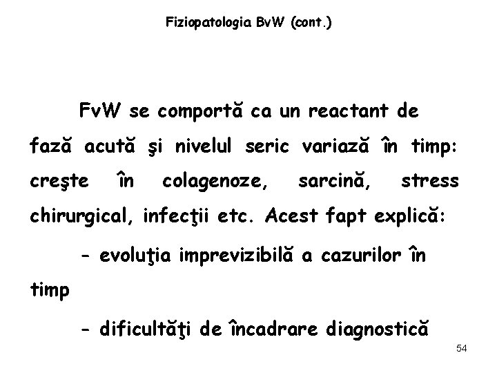 Fiziopatologia Bv. W (cont. ) Fv. W se comportă ca un reactant de fază