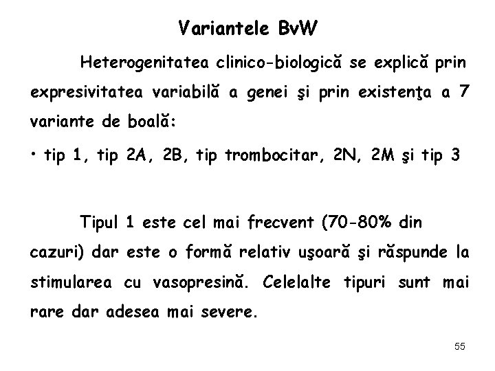 Variantele Bv. W Heterogenitatea clinico-biologică se explică prin expresivitatea variabilă a genei şi prin