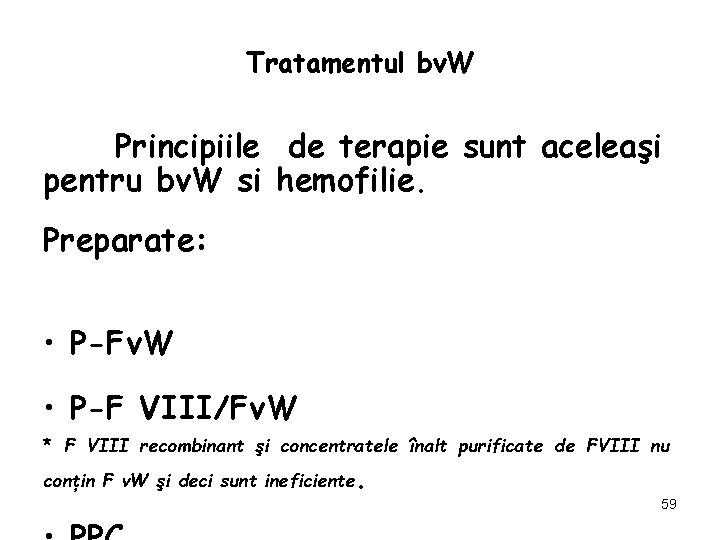 Tratamentul bv. W Principiile de terapie sunt aceleaşi pentru bv. W si hemofilie. Preparate: