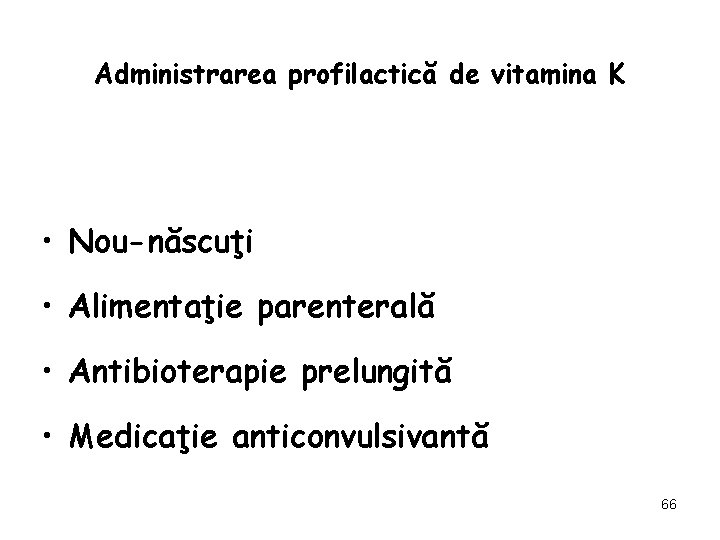 Administrarea profilactică de vitamina K • Nou-născuţi • Alimentaţie parenterală • Antibioterapie prelungită •