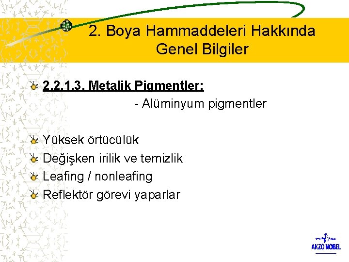 2. Boya Hammaddeleri Hakkında Genel Bilgiler 2. 2. 1. 3. Metalik Pigmentler: - Alüminyum