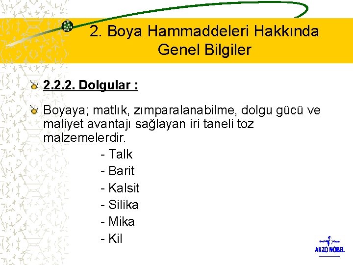 2. Boya Hammaddeleri Hakkında Genel Bilgiler 2. 2. 2. Dolgular : Boyaya; matlık, zımparalanabilme,