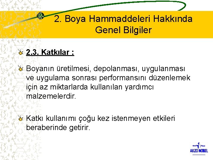 2. Boya Hammaddeleri Hakkında Genel Bilgiler 2. 3. Katkılar : Boyanın üretilmesi, depolanması, uygulanması