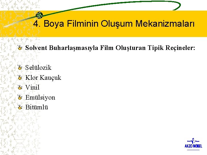 4. Boya Filminin Oluşum Mekanizmaları Solvent Buharlaşmasıyla Film Oluşturan Tipik Reçineler: Selülozik Klor Kauçuk