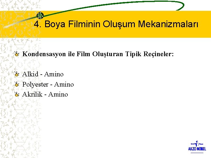 4. Boya Filminin Oluşum Mekanizmaları Kondensasyon ile Film Oluşturan Tipik Reçineler: Alkid - Amino