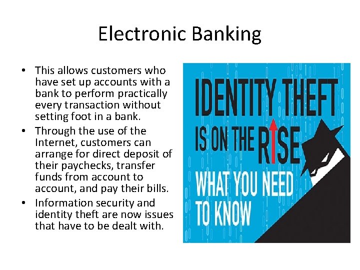 Electronic Banking • This allows customers who have set up accounts with a bank