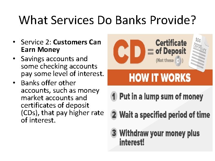 What Services Do Banks Provide? • Service 2: Customers Can Earn Money • Savings