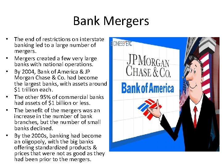 Bank Mergers • The end of restrictions on interstate banking led to a large